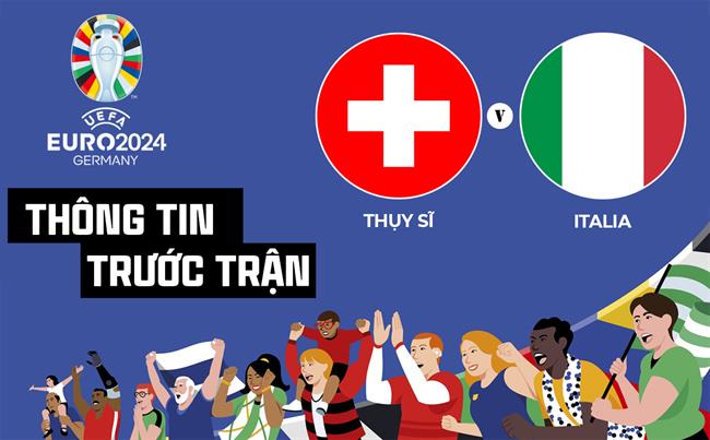 Thong tin truoc tran Thuy Si vs Italia (Vong 1/8 Euro 2024)