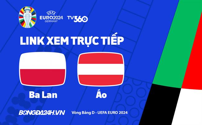 Ba Lan vs ao truc tiep VTV2 link xem VCK Euro 2024