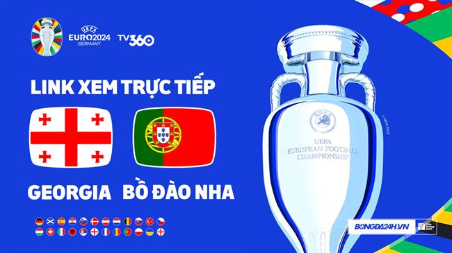 Truc tiep VTV3 Georgia vs Bo dao Nha link xem VCK Euro 2024