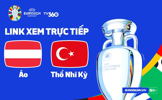 ao vs Tho Nhi Ky truc tiep VTV3 link xem VCK Euro 2024